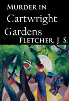 Murder in Cartwright Gardens: crime classic - J. S. Fletcher