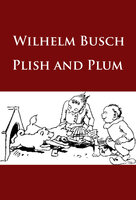 Plish and Plum: classic - Wilhelm Busch