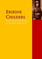 The Collected Works of Erskine Childers: The Complete Works PergamonMedia - Erskine Childers