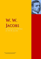 The Collected Works of W. W. Jacobs: The Complete Works PergamonMedia - W. W. Jacobs
