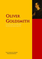 The Collected Works of Oliver Goldsmith: The Complete Works PergamonMedia - Oliver Goldsmith