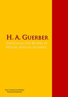 The Collected Works of Hélène Adeline Guerber: The Complete Works PergamonMedia - H. A. Guerber