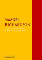 The Collected Works of Samuel Richardson: The Complete Works PergamonMedia