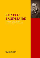The Collected Works of CHARLES BAUDELAIRE: The Complete Works PergamonMedia - Charles Baudelaire