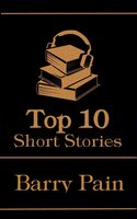 The Top 10 Short Stories - Barry Pain - Barry Pain
