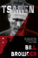 Tsaren : Den sanna historien om pengatvätt, mord och att överleva Putins vrede - Bill Browder
