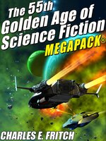 The 55th Golden Age of Science Fictioni MEGAPACK®: Charles E. Fritch - Charles E. Fritch