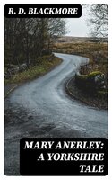 Mary Anerley: A Yorkshire Tale - R. D. Blackmore