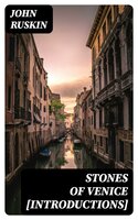 Stones of Venice [introductions] - John Ruskin