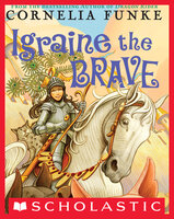 Igraine the Brave - Cornelia Funke
