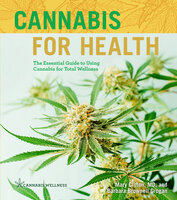 Cannabis for Health: The Essential Guide to Using Cannabis for Total Wellness - Barbara Brownell Grogan, Mary Clifton