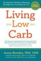 Living Low Carb: Revised & Updated Edition: The Essential Guide to Choosing the Right Low-Carb Plan for You - Will Cole, Barry Sears, Jonny Bowden