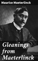 Gleanings from Maeterlinck - Maurice Maeterlinck