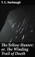 The Yellow Hunter; or, The Winding Trail of Death - T. C. Harbaugh