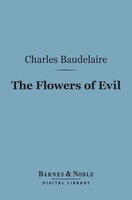 The Flowers of Evil (Barnes & Noble Digital Library): And Other Writings - Charles Baudelaire
