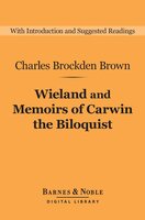 Wieland and Memoirs of Carwin the Biloquist (Barnes & Noble Digital Library) - Charles Brockden Brown
