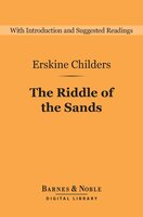 The Riddle of the Sands: A Record of Secret Service (Barnes & Noble Digital Library) - Erskine Childers