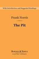 The Pit (Barnes & Noble Digital Library) - Frank Norris