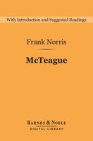 McTeague: A Story of San Francisco (Barnes & Noble Digital Library) - Frank Norris