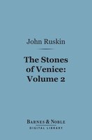 The Stones of Venice, Volume 2: Sea-Stories (Barnes & Noble Digital Library)