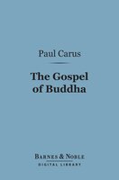 The Gospel of Buddha (Barnes & Noble Digital Library) - Paul Carus