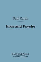 Eros and Psyche (Barnes & Noble Digital Library): A Fairy-Tale of Ancient Greece - Paul Carus