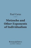 Nietzsche and Other Exponents of Individualism (Barnes & Noble Digital Library) - Paul Carus