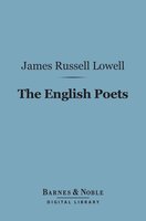 The English Poets (Barnes & Noble Digital Library): With Essays on Lessing and Rousseau - James Russell Lowell