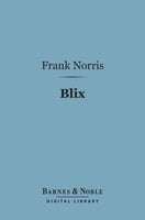 Blix (Barnes & Noble Digital Library) - Frank Norris