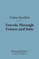 Travels Through France and Italy (Barnes & Noble Digital Library) - Tobias Smollett