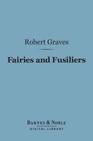Fairies and Fusiliers (Barnes & Noble Digital Library) - Robert Graves