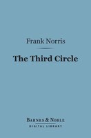 The Third Circle (Barnes & Noble Digital Library) - Frank Norris