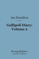 Gallipoli Diary, Volume 2 (Barnes & Noble Digital Library) - Ian Hamilton