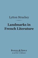 Landmarks in French Literature (Barnes & Noble Digital Library) - Lytton Strachey