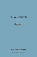 Bacon (Barnes & Noble Digital Library): (English Men of Letter Series) - R. W. Church