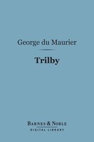 Trilby (Barnes & Noble Digital Library) - George du Maurier