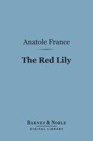 The Red Lily (Barnes & Noble Digital Library) - Anatole France
