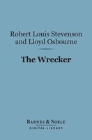 The Wrecker (Barnes & Noble Digital Library) - Lloyd Osbourne, Robert Louis Stevenson