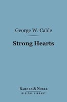 Strong Hearts (Barnes & Noble Digital Library) - George Washington Cable