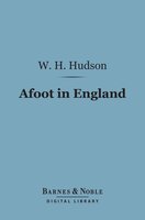 Afoot in England (Barnes & Noble Digital Library) - W. H. Hudson