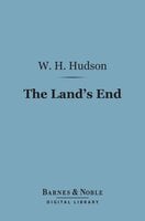 The Land's End (Barnes & Noble Digital Library): A Naturalist's Impressions in West Cornwall - W. H. Hudson