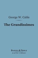The Grandissimes (Barnes & Noble Digital Library): A Story of Creole Life - George Washington Cable