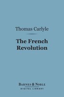 The French Revolution (Barnes & Noble Digital Library) - Thomas Carlyle