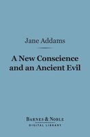 A New Conscience and an Ancient Evil (Barnes & Noble Digital Library) - Jane Addams