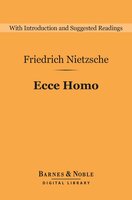 Ecce Homo (Barnes & Noble Digital Library) - Friedrich Nietzsche