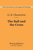 The Ball and the Cross (Barnes & Noble Digital Library) - G.K. Chesterton