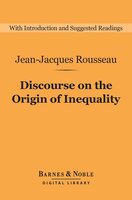 Discourse on the Origin of Inequality (Barnes & Noble Digital Library) - Jean-Jacques Rousseau