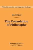 The Consolation of Philosophy (Barnes & Noble Digital Library) - Boethius