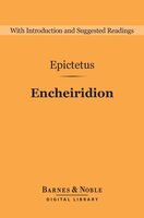 Encheiridion [Barnes & Noble Digital Library): The Manual for Living - Epictetus
