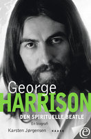George Harrison. Den spirituelle beatle - Karsten Jørgensen
